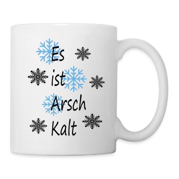 Es ist Arsch Kalt draußen - Tasse - Weiß - Rechts