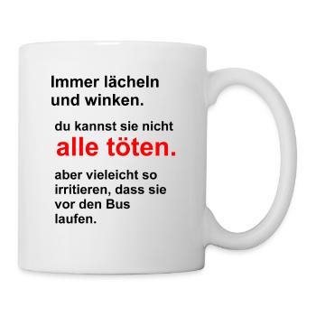 Immer lächeln und winken. - Tasse - Weiß - Rechts