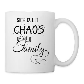 SOME CALL IT CHAOS WE CALL IT FAMILY - Mug - white - Right