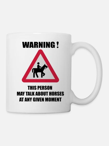 Warning - this person may talk about Horses - Mug - white