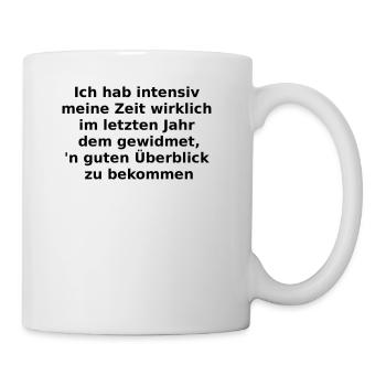 Ich hab intensiv meine Zeit dem gewidmet... - Tasse - Weiß - Rechts