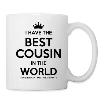 i have the best cousin in the world she - Tasse - Weiß - Rechts