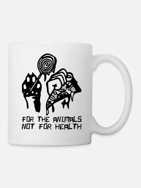 VEGAN For The Animals Not For Health - Tasse - Weiß