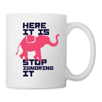 Here It Is Stop Ignoring It Elephant - Mug - white - Right