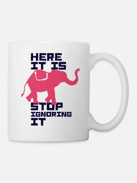 Here It Is Stop Ignoring It Elephant - Mug - white