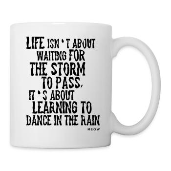 Life is about Dancing in the Rain - Tasse - Weiß - Rechts