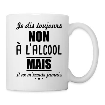 Je dis toujours non à l'alcool,humour,apéro - Mug blanc - blanc - Droite