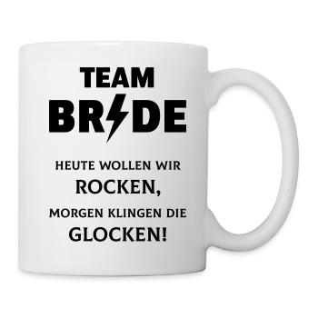 Team Bride: Heute Wollen Wir Rocken … (JGA) - Tasse - Weiß - Rechts