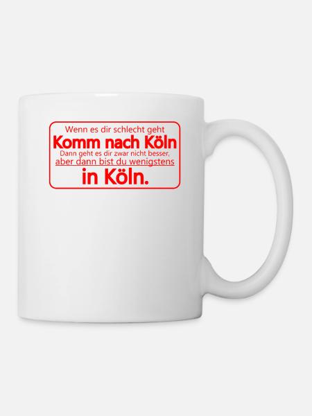 Komm nach Köln Kölsch Kölner Rheinland Lustig - Tasse - Weiß