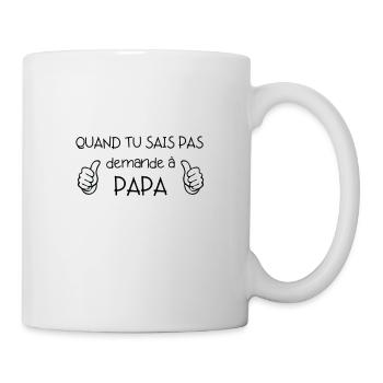 Quand tu sais pas demande à papa - Mug blanc - blanc - Droite