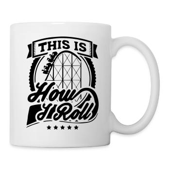 This Is How I Roll Funny Rollercoaster Shirt - Tasse - Weiß - Rechts
