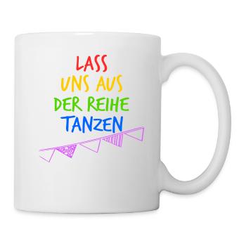 Lass uns aus der Reihe tanzen - Sommer - Tasse - Weiß - Rechts