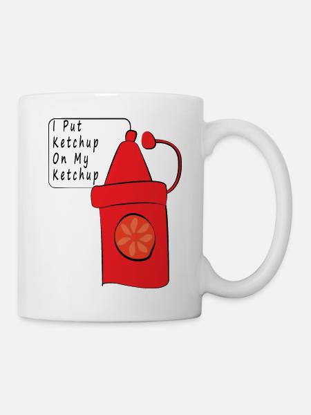 I Put Ketchup On My Ketchup - Mug blanc - blanc