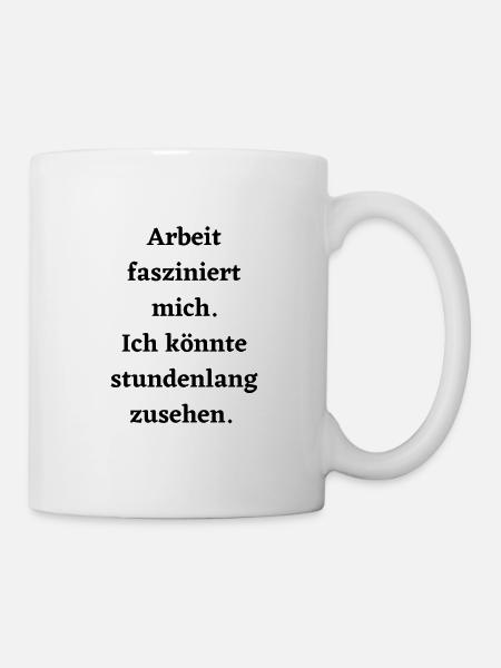 Arbeit fasziniert mich - Tasse - Weiß