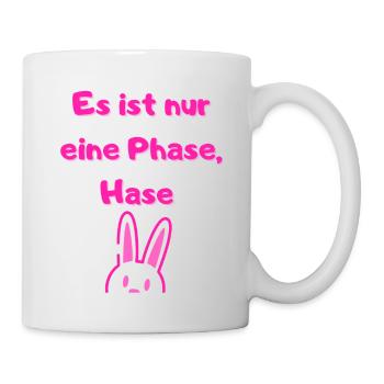 Es ist nur eine Phase HaseMädchen - Tasse - Weiß - Rechts