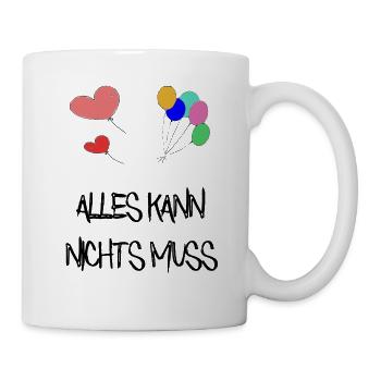 Alles kann nichts muss / lustig / Trend / Sprüche - Tasse - Weiß - Rechts