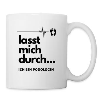 Lasst mich durch ich bin Podologin | Podologie - Tasse - Weiß - Rechts