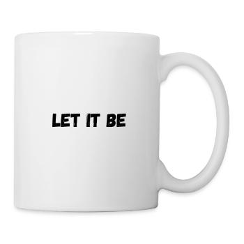 let it be/ kümmere dich nicht / es ist wie es ist - Tasse - Weiß - Rechts