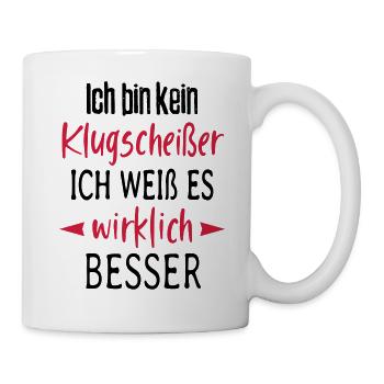 Ich bin kein Klugscheißer Besserwisser Sprüche - Tasse - Weiß - Rechts