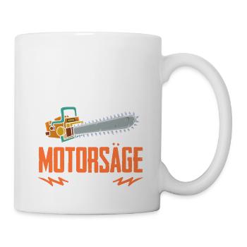 Du Bist Nicht Du Wenn Deine Motorsäge Aus Ist - Tasse - Weiß - Rechts