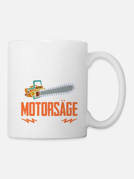 Du Bist Nicht Du Wenn Deine Motorsäge Aus Ist - Tasse - Weiß