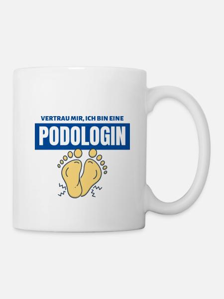 Vertrau mir ich bin eine Podologin | Podologie - Tasse - Weiß