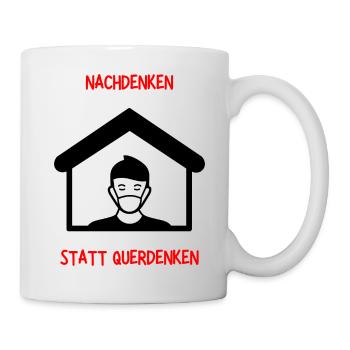 Nachdenken statt Querdenken, Zuhause, Maske Tragen - Tasse - Weiß - Rechts