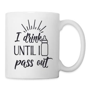 I Drink Until I Pass Out - Mug - white - Right