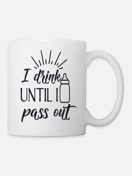 I Drink Until I Pass Out - Mug - white