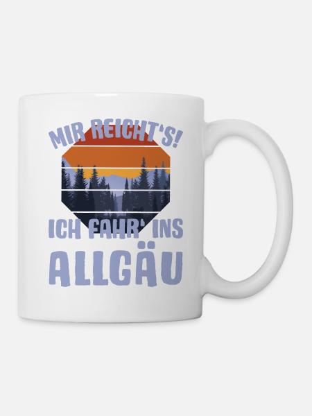 Allgäu Wandern Panorama Spruch MIR REICHT'S - Tasse - Weiß