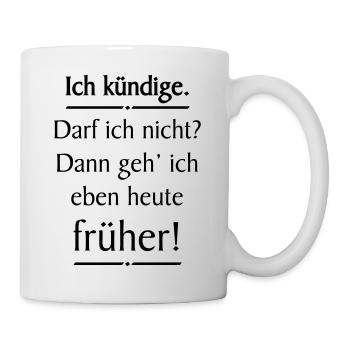 Ich kündige lustiger Spruch - Tasse - Weiß - Rechts