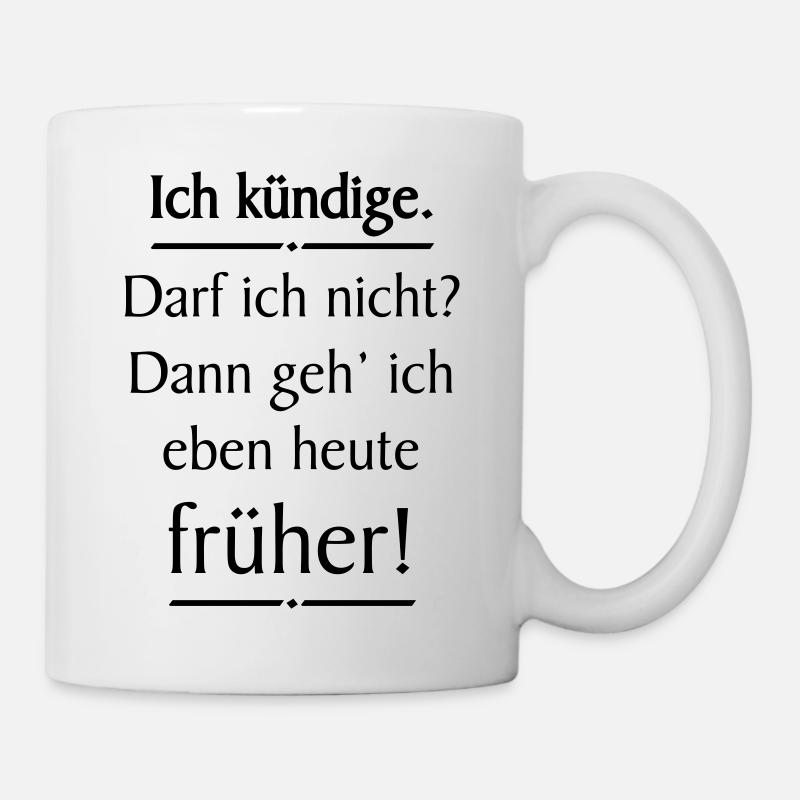 Ich kündige lustiger Spruch - Tasse - Weiß