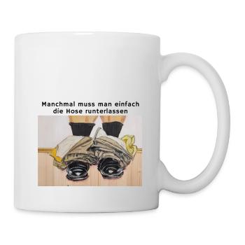 Manchmal muss man einfach die Hose runterlassen - Tasse - Weiß - Rechts