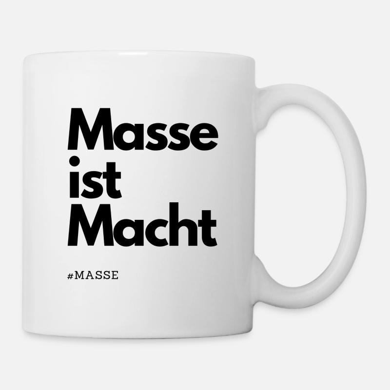 Masse ist Macht - Tasse - Weiß