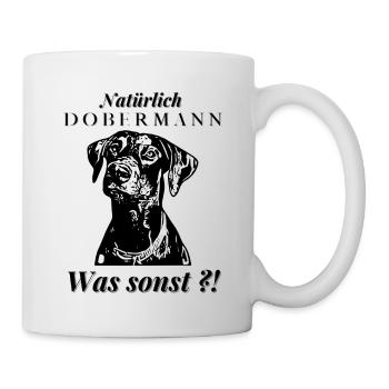 Natürlich Dobermann. Was sonst ?! - Tasse - Weiß - Rechts