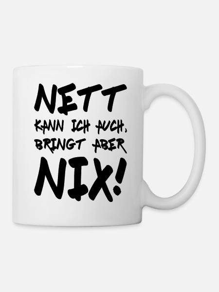 Nett kann ich auch bringt aber nix lustiger Spruch - Tasse - Weiß