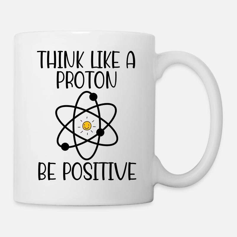 Denken Sie wie ein Proton, seien Sie positiv - Tasse - Weiß