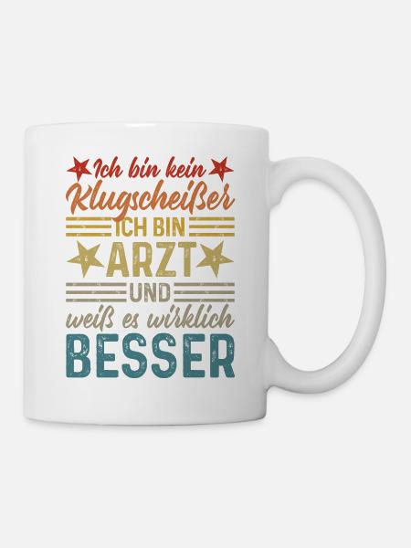 Ich bin kein Klugscheißer - lustiger Spruch Arzt - Tasse - Weiß