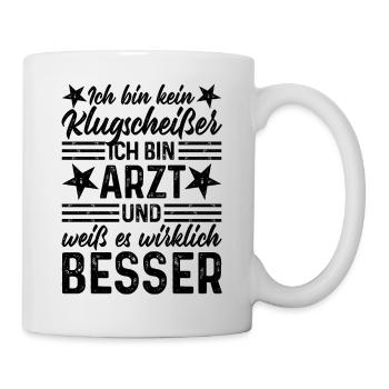 Arzt lustiger Spruch Ich bin kein Klugscheißer - Tasse - Weiß - Rechts
