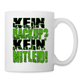 Kein Backup? Kein Mitleid! - Tasse - Weiß - Rechts