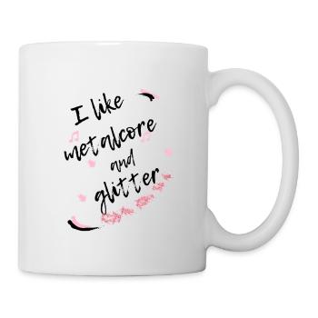metalcore and glitter - Tasse - Weiß - Rechts