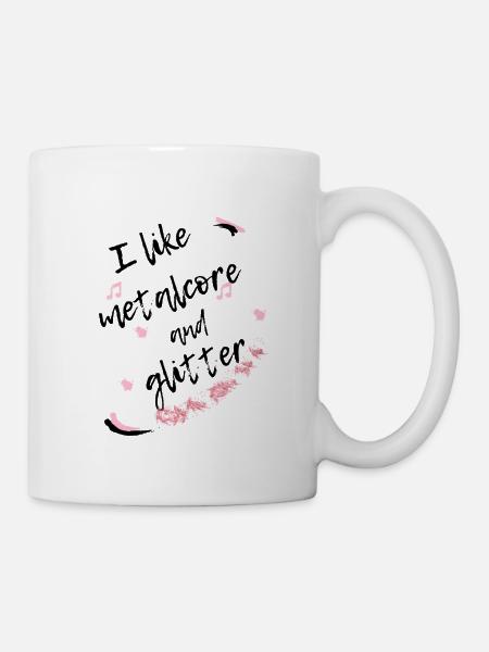 metalcore and glitter - Tasse - Weiß