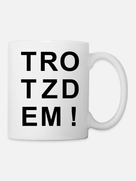 TROTZDEM - Tasse - Weiß