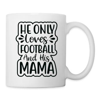 He only loves Football and his Mama - Tasse - Weiß - Rechts