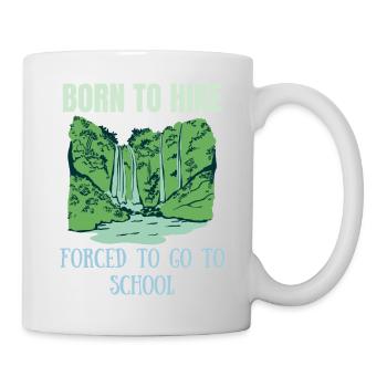 Born to hike forced to go to school T-Shirt - Mug - white - Right