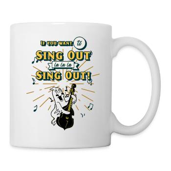 Sing Out! - Tasse - Weiß - Rechts
