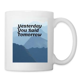 Yesterday You Said Tomorrow - Tasse - Weiß - Rechts