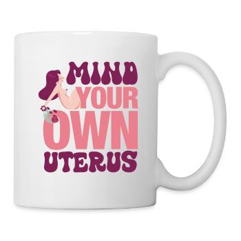 Mind your own uterus - Mug - white - Right