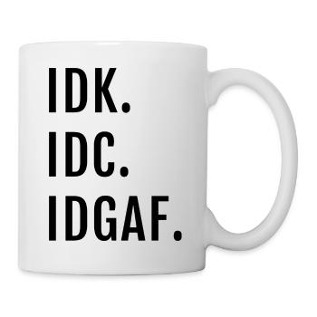 IDK IDC IDGAF Offensive - Mug - white - Right