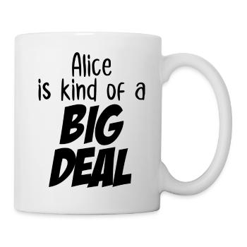 Alice is Kind of a Big Deal - Mug - white - Right